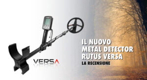 Recensione metal detector Rutus Versa: impermeabile e versatile