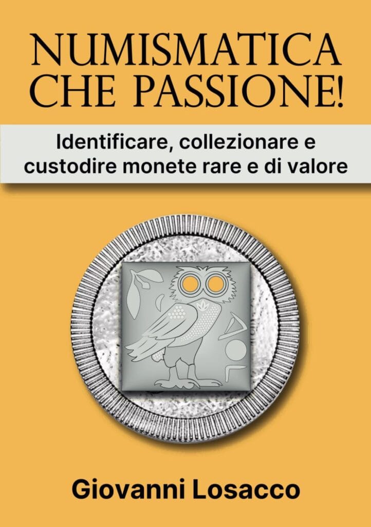 Monete rare: ma quanto valgono davvero? 4 Numismatica che passione!: Identificare, collezionare e custodire monete rare e di valore